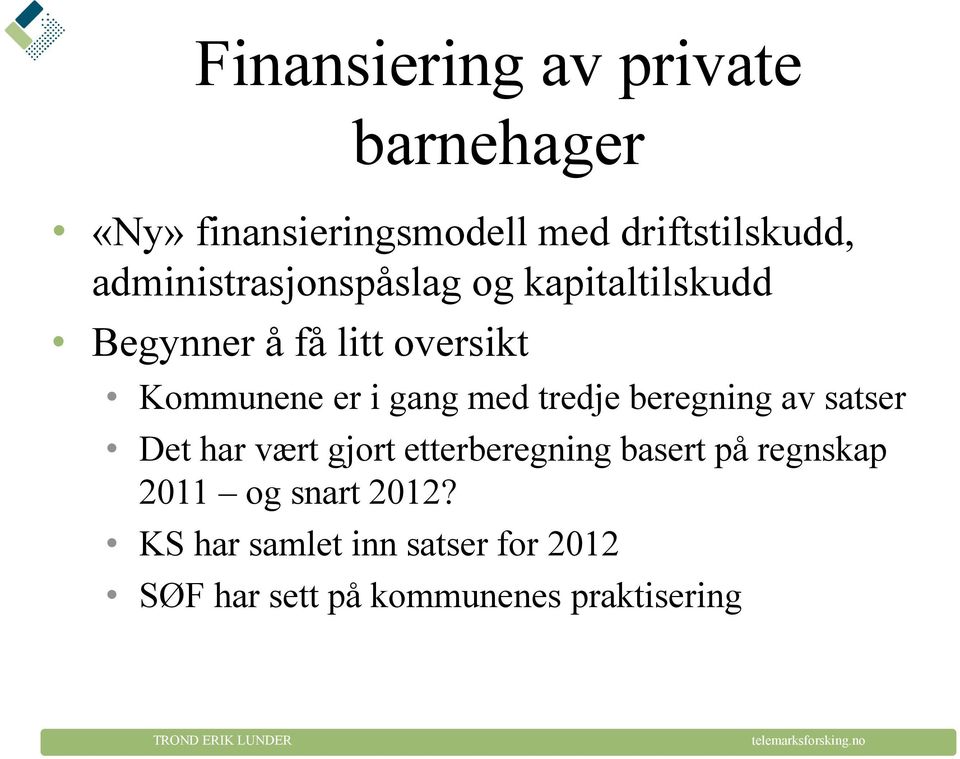 gang med tredje beregning av satser Det har vært gjort etterberegning basert på