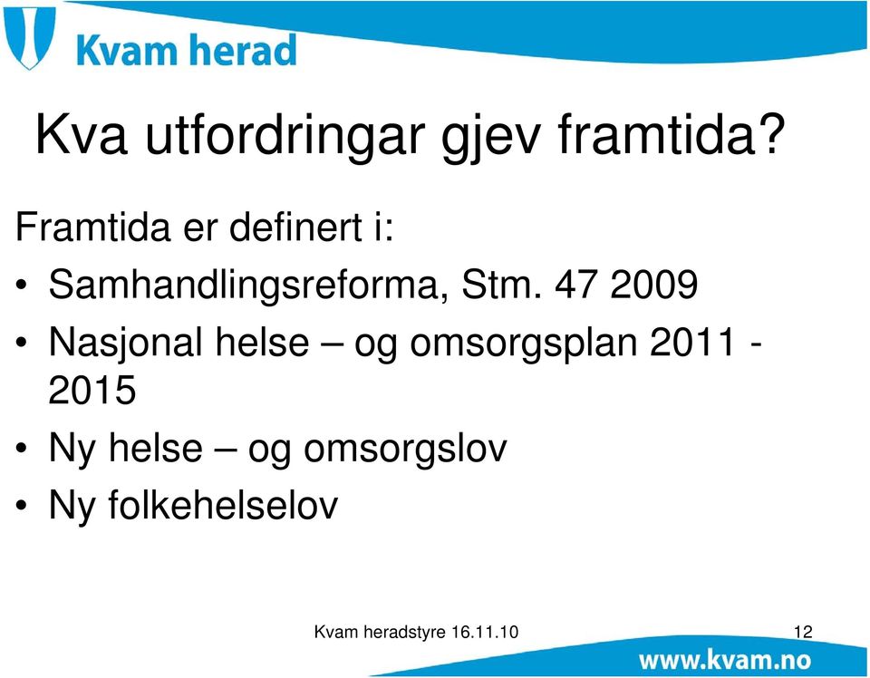 47 2009 Nasjonal helse og omsorgsplan 2011-2015