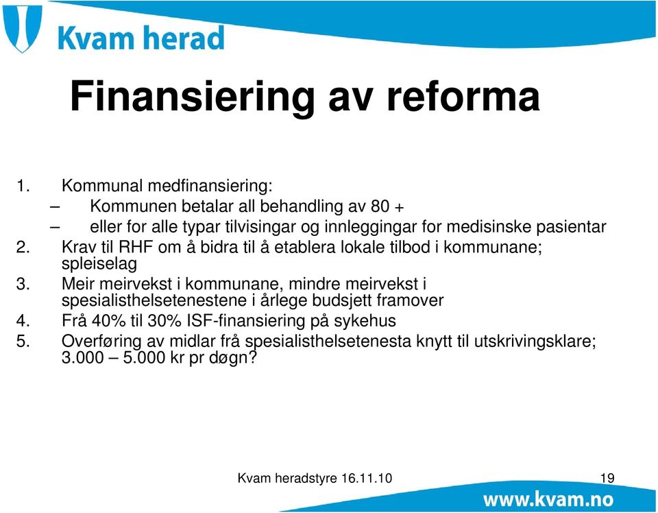 pasientar 2. Krav til RHF om å bidra til å etablera lokale tilbod i kommunane; spleiselag 3.