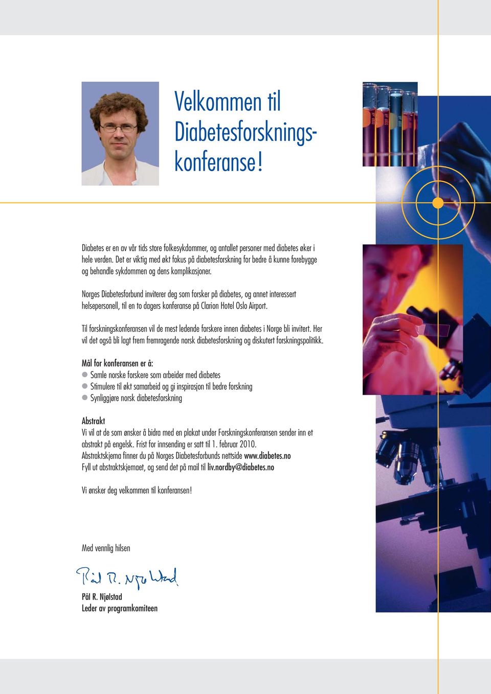 Norges Diabetesforbund inviterer deg som forsker på diabetes, og annet interessert helsepersonell, til en to dagers konferanse på Clarion Hotel Oslo Airport.
