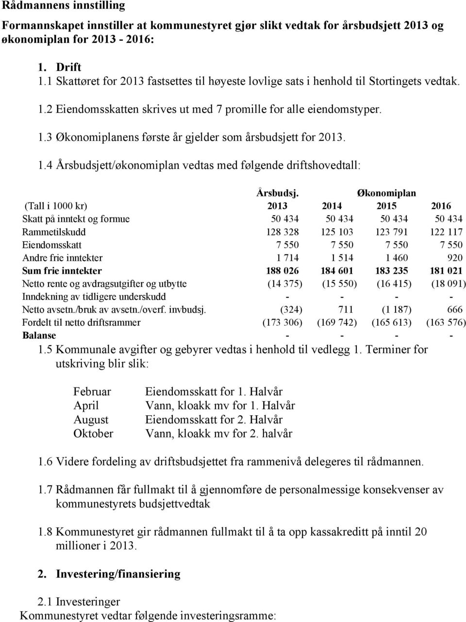 1.4 Årsbudsjett/økonomiplan vedtas med følgende driftshovedtall: Årsbudsj.