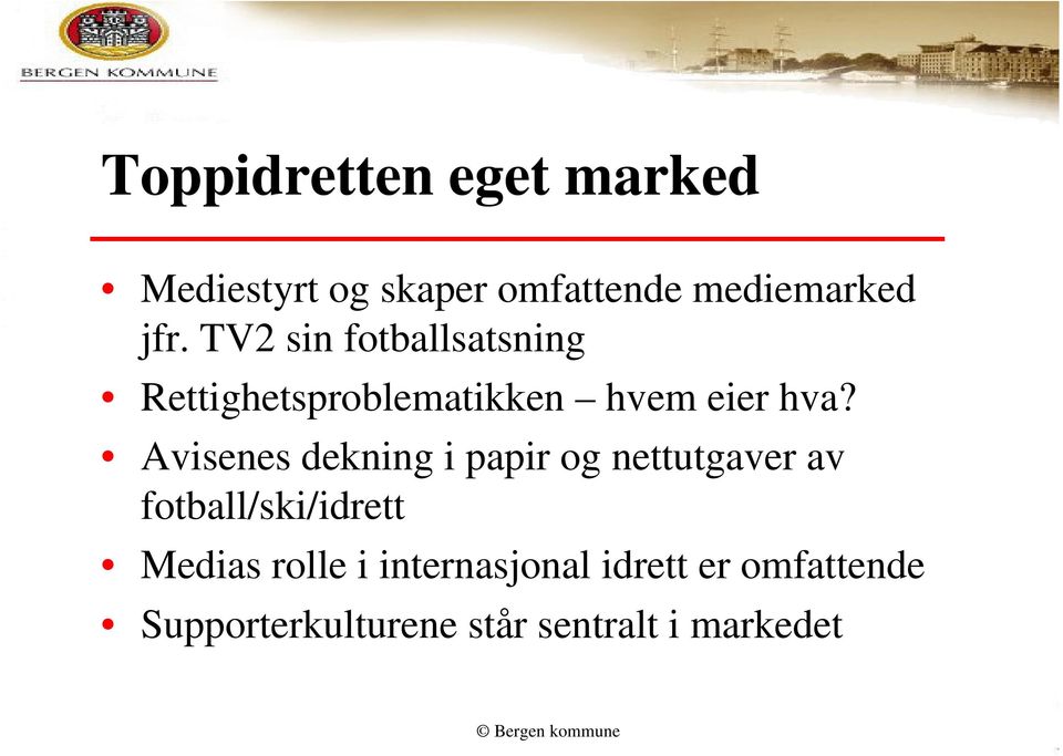 Avisenes dekning i papir og nettutgaver av fotball/ski/idrett Medias