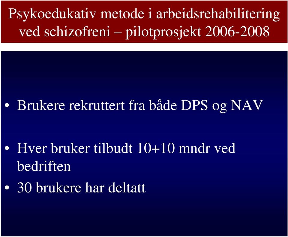 rekruttert fra både DPS og NAV Hver bruker