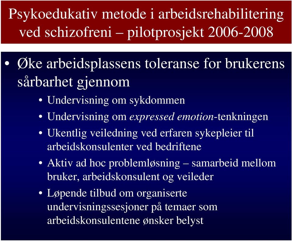 ved erfaren sykepleier til arbeidskonsulenter ved bedriftene Aktiv ad hoc problemløsning samarbeid mellom bruker,