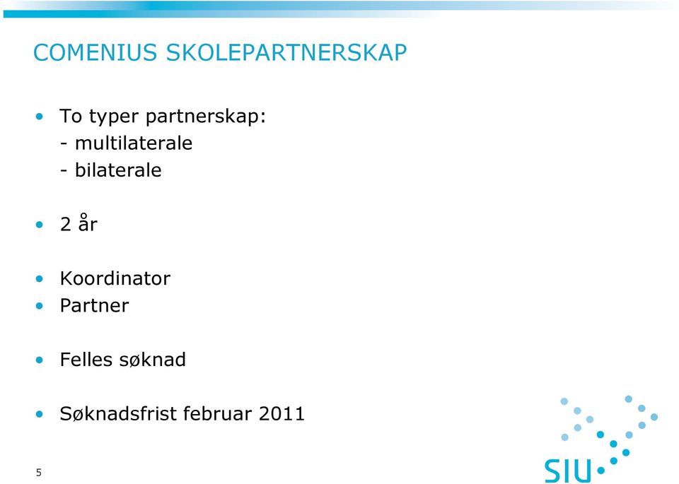 bilaterale 2 år Koordinator Partner