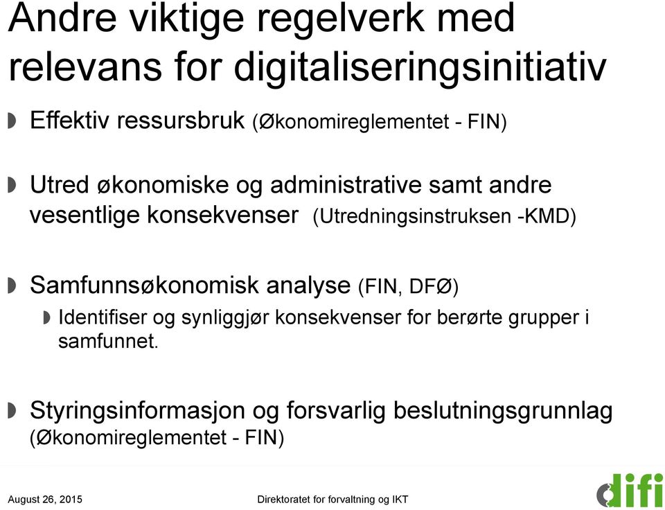 Utred økonomiske og administrative samt andre vesentlige konsekvenser (Utredningsinstruksen -KMD)!