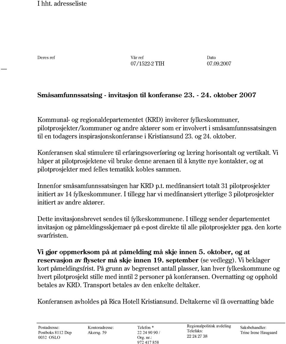 inspirasjonskonferanse i Kristiansund 23. og 24. oktober. Konferansen skal stimulere til erfaringsoverføring og læring horisontalt og vertikalt.