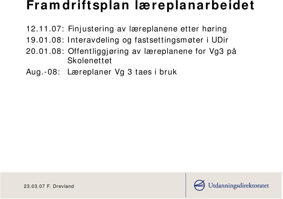 08: Interavdeling og fastsettingsmøter i UDir 20.01.