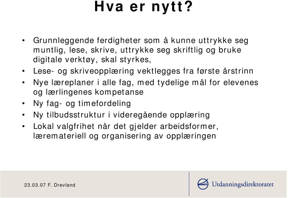 digitale verktøy, skal styrkes, Lese- og skriveopplæring vektlegges fra første årstrinn Nye læreplaner i alle