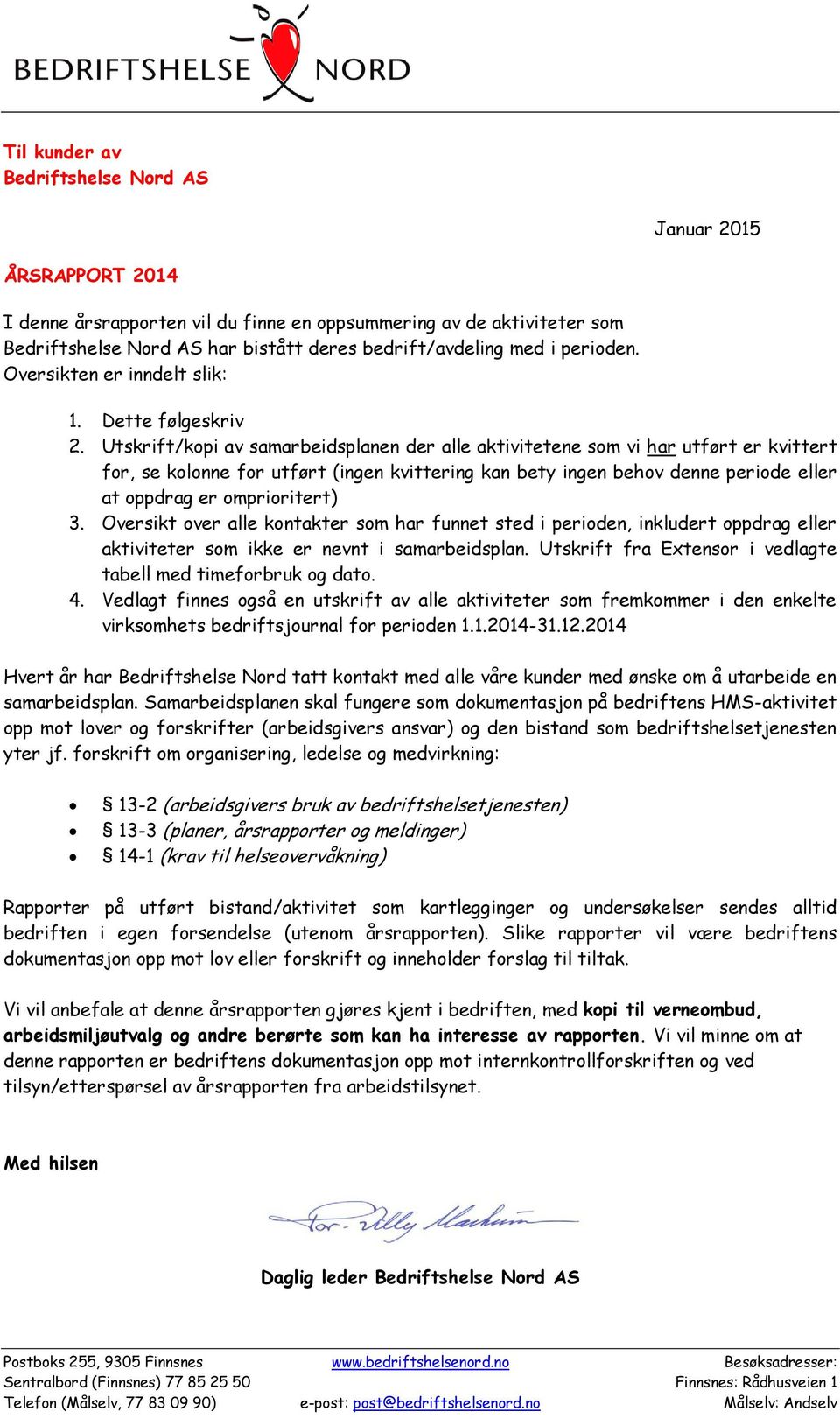 Utskrift/kopi av samarbeidsplanen der alle aktivitetene som vi har utført er kvittert for, se kolonne for utført (ingen kvittering kan bety ingen behov denne periode eller at oppdrag er omprioritert)