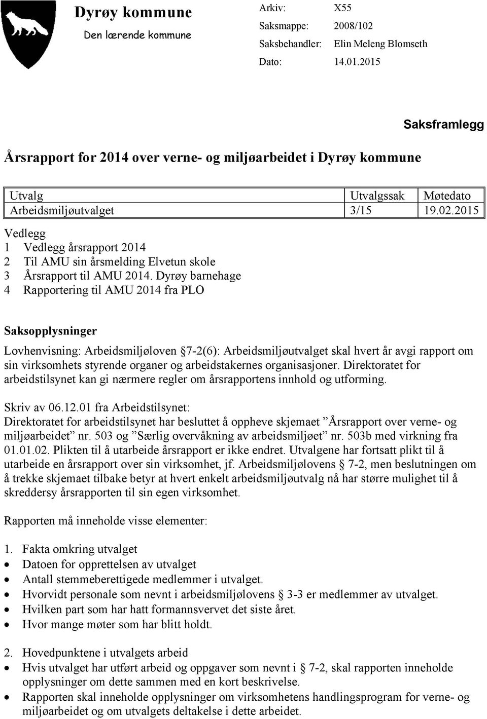 2015 Vedlegg 1 Vedlegg årsrapport 2014 2 Til AMU sin årsmelding Elvetun skole 3 Årsrapport til AMU 2014.