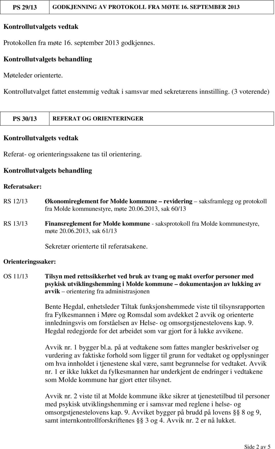 Referatsaker: RS 12/13 RS 13/13 Økonomireglement for Molde kommune revidering saksframlegg og protokoll fra Molde kommunestyre, møte 20.06.