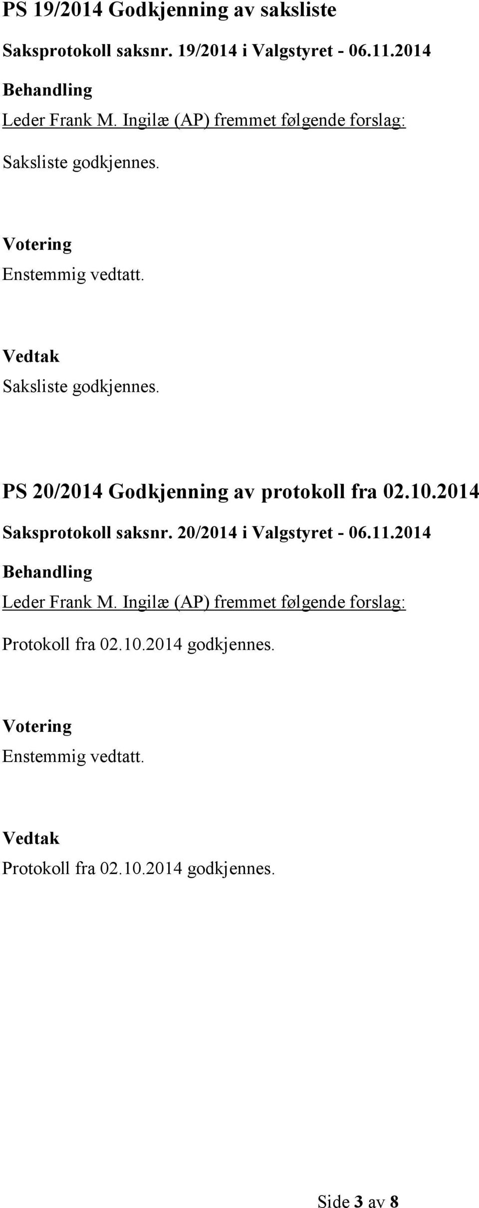 10.2014 Saksprotokoll saksnr. 20/2014 i Valgstyret - 06.11.2014 Leder Frank M.