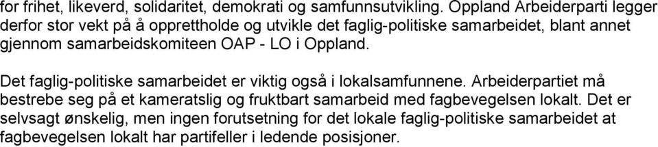 samarbeidskomiteen OAP - LO i Oppland. Det faglig-politiske samarbeidet er viktig også i lokalsamfunnene.