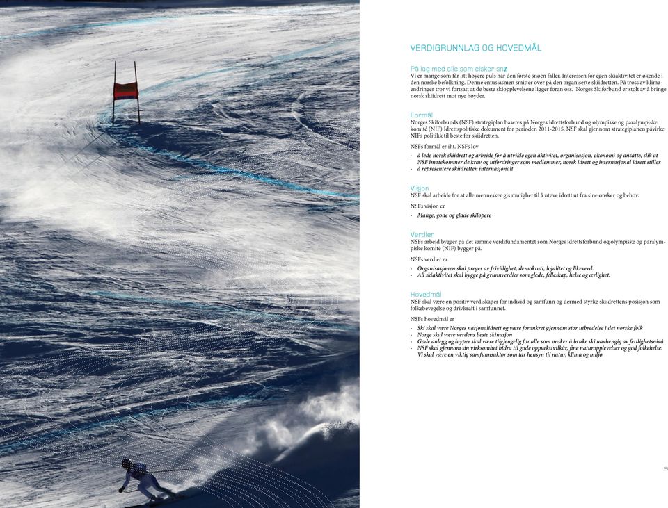 Norges Skiforbund er stolt av å bringe norsk skiidrett mot nye høyder.