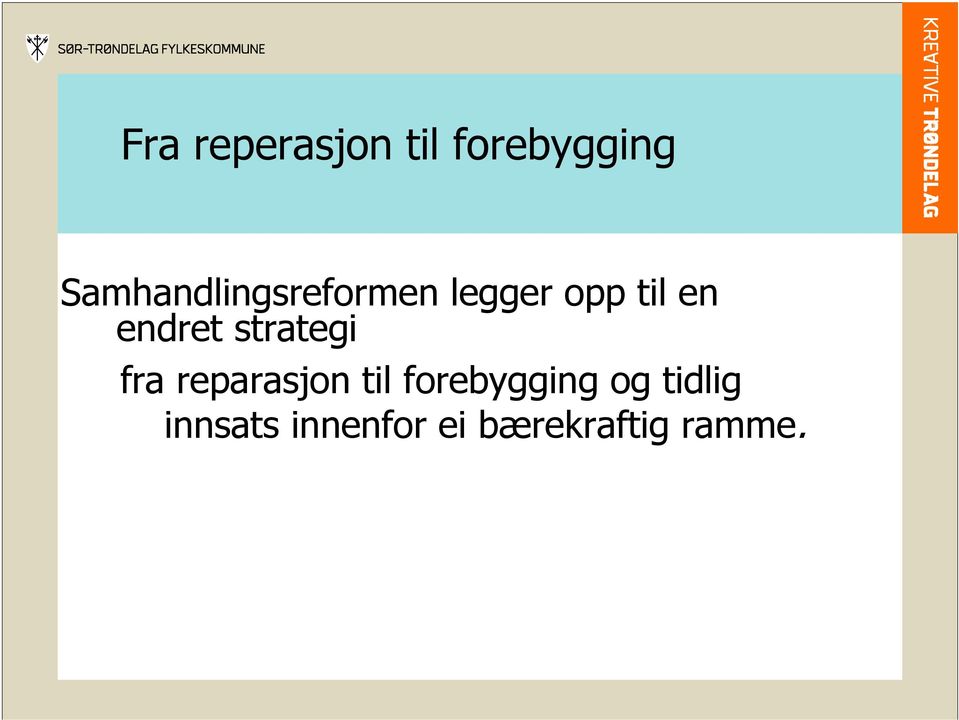 endret strategi fra reparasjon til