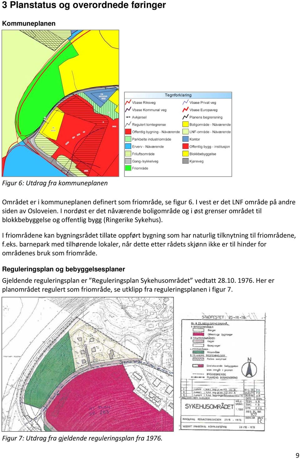 I friområdene kan bygningsrådet tillate oppført bygning som har naturlig tilknytning til friområdene, f.eks.