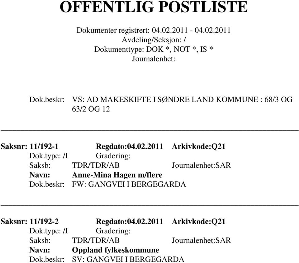 2011 Arkivkode:Q21 Saksb: TDR/TDR/AB SAR Anne-Mina Hagen m/flere Dok.