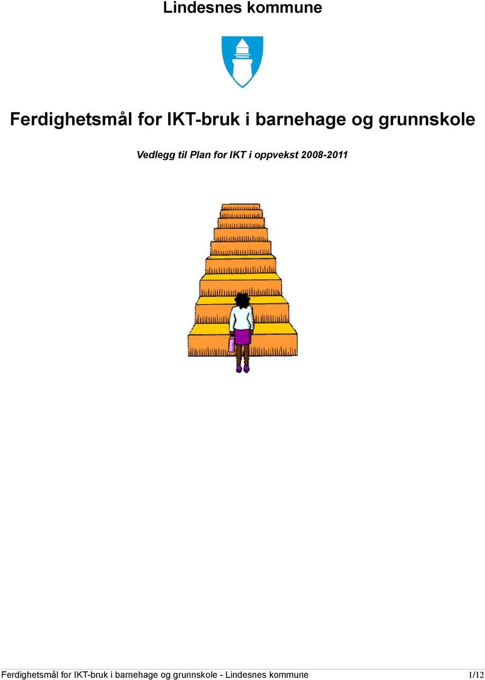 i oppvekst 2008-2011 Ferdighetsmål for IKT-bruk