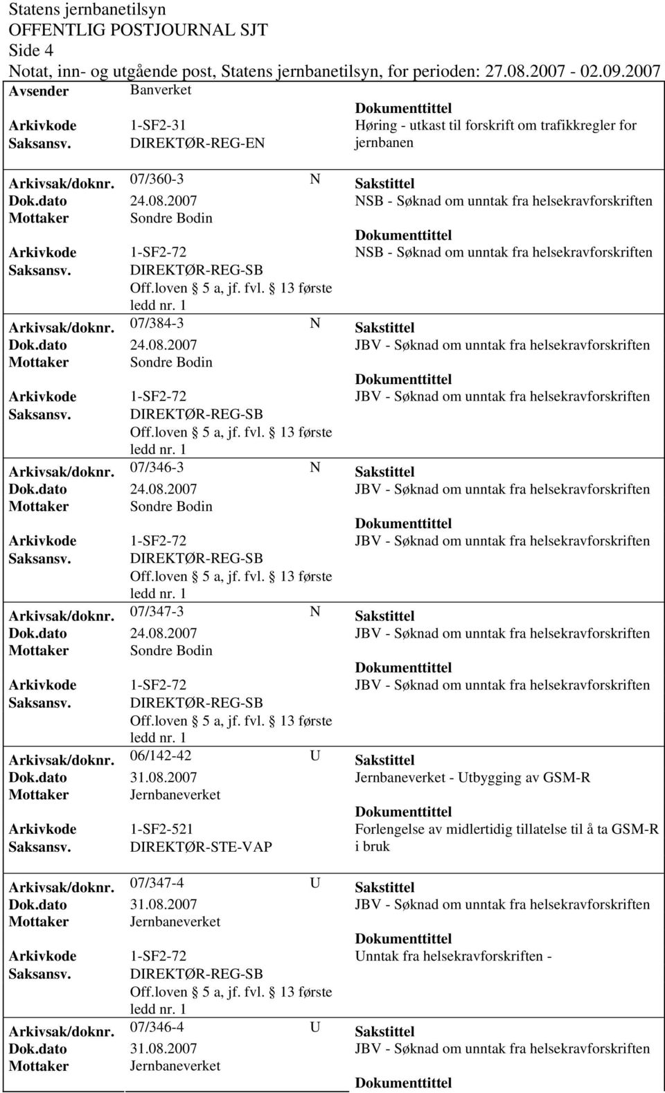 07/384-3 N Sakstittel Arkivsak/doknr. 07/346-3 N Sakstittel Arkivsak/doknr. 07/347-3 N Sakstittel Arkivsak/doknr.