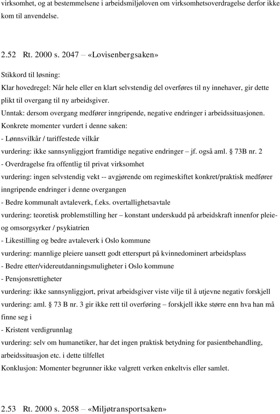 Unntak: dersom overgang medfører inngripende, negative endringer i arbeidssituasjonen.