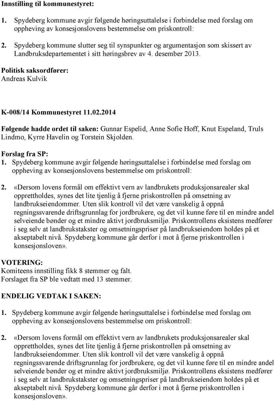 Politisk saksordfører: Andreas Kulvik K-008/14 Kommunestyret 11.02.