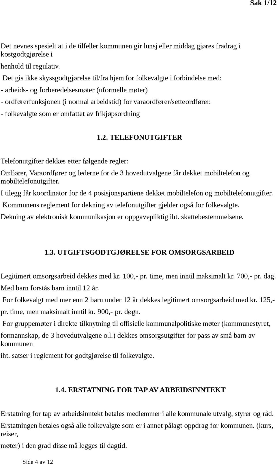 varaordfører/setteordfører. - folkevalgte som er omfattet av frikjøpsordning 1.2.