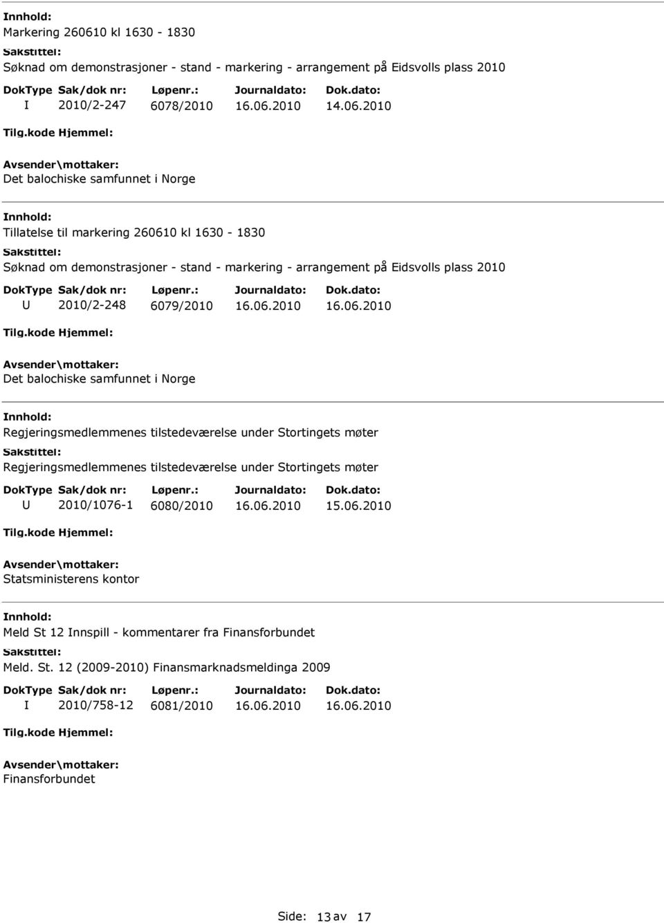 2010 Det balochiske samfunnet i Norge Tillatelse til markering 260610 kl 1630-1830 Søknad om demonstrasjoner - stand - markering - arrangement på Eidsvolls plass 2010 U