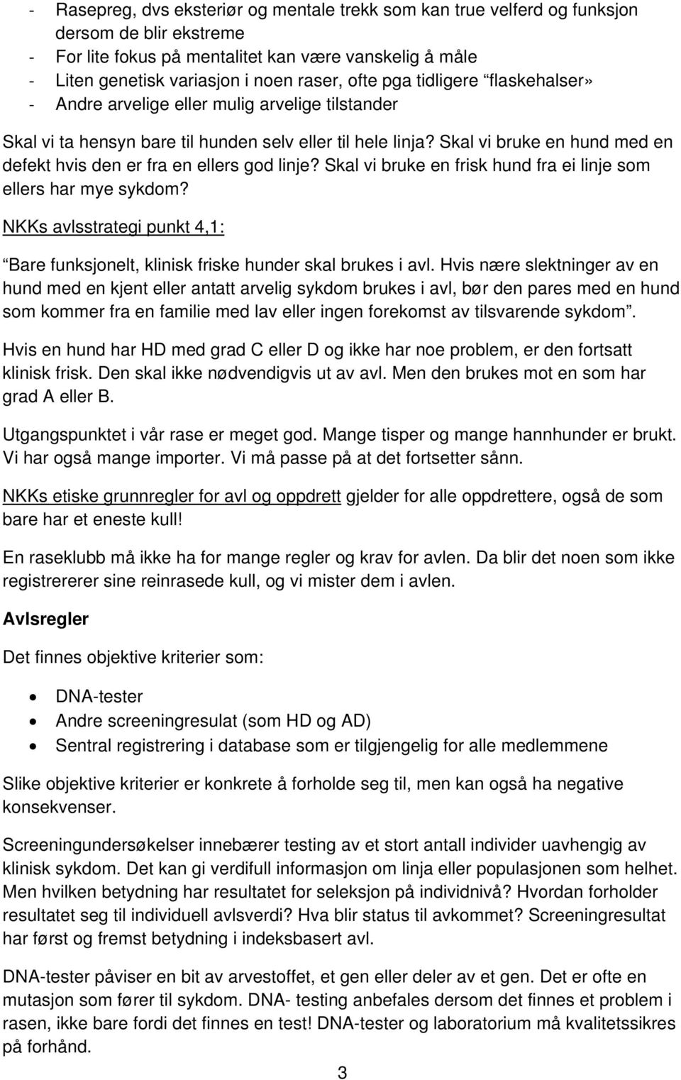 Skal vi bruke en hund med en defekt hvis den er fra en ellers god linje? Skal vi bruke en frisk hund fra ei linje som ellers har mye sykdom?