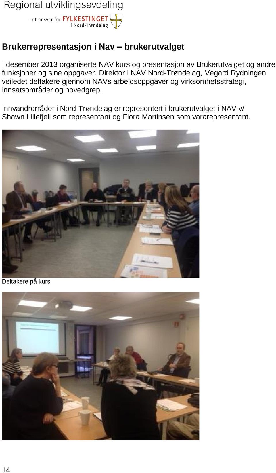 Direktor i NAV Nord-Trøndelag, Vegard Rydningen veiledet deltakere gjennom NAVs arbeidsoppgaver og