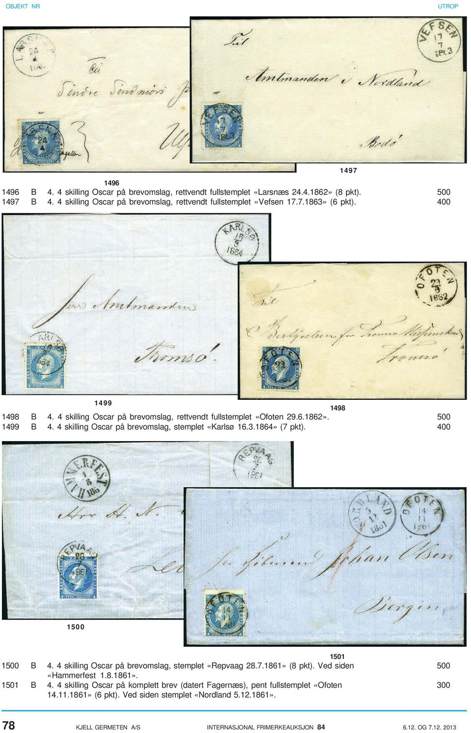 400 1500 1501 1500 B 4. 4 skilling Oscar på brevomslag, stemplet «Repvaag 28.7.1861» (8 pkt). Ved siden 500 «Hammerfest 1.8.1861». 1501 B 4.