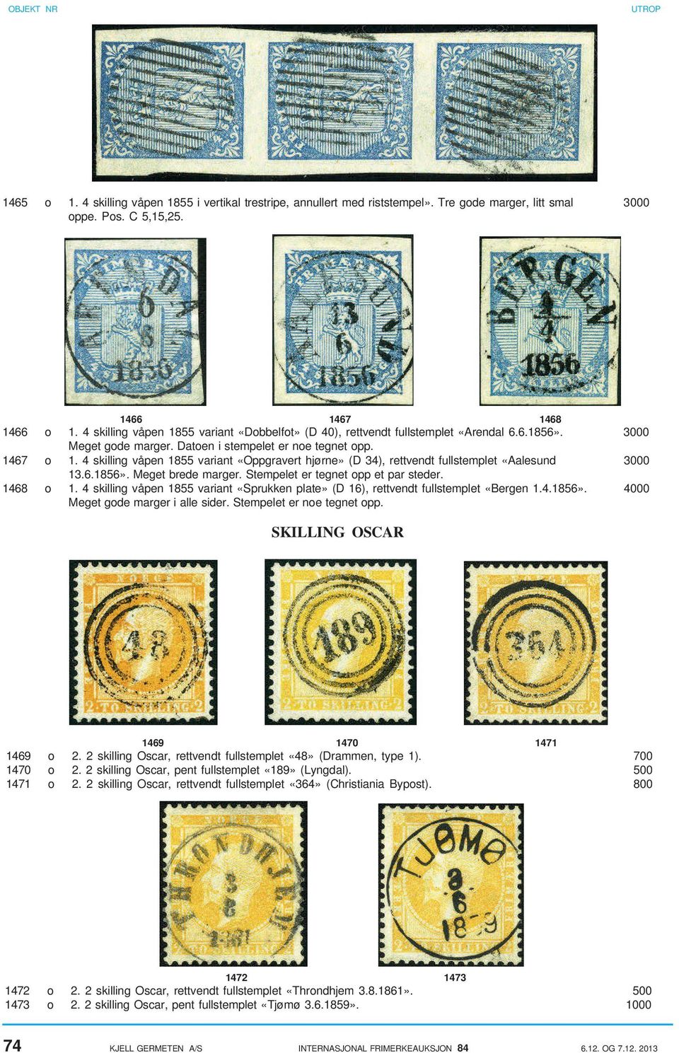 4 skilling våpen 1855 variant «Oppgravert hjørne» (D 34), rettvendt fullstemplet «Aalesund 3000 13.6.1856». Meget brede marger. Stempelet er tegnet opp et par steder. 1468 o 1.