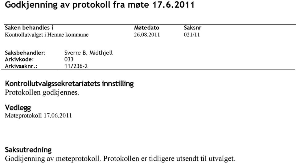 : Møtedato 26.08.2011 Saksnr 021/11 Sverre B.
