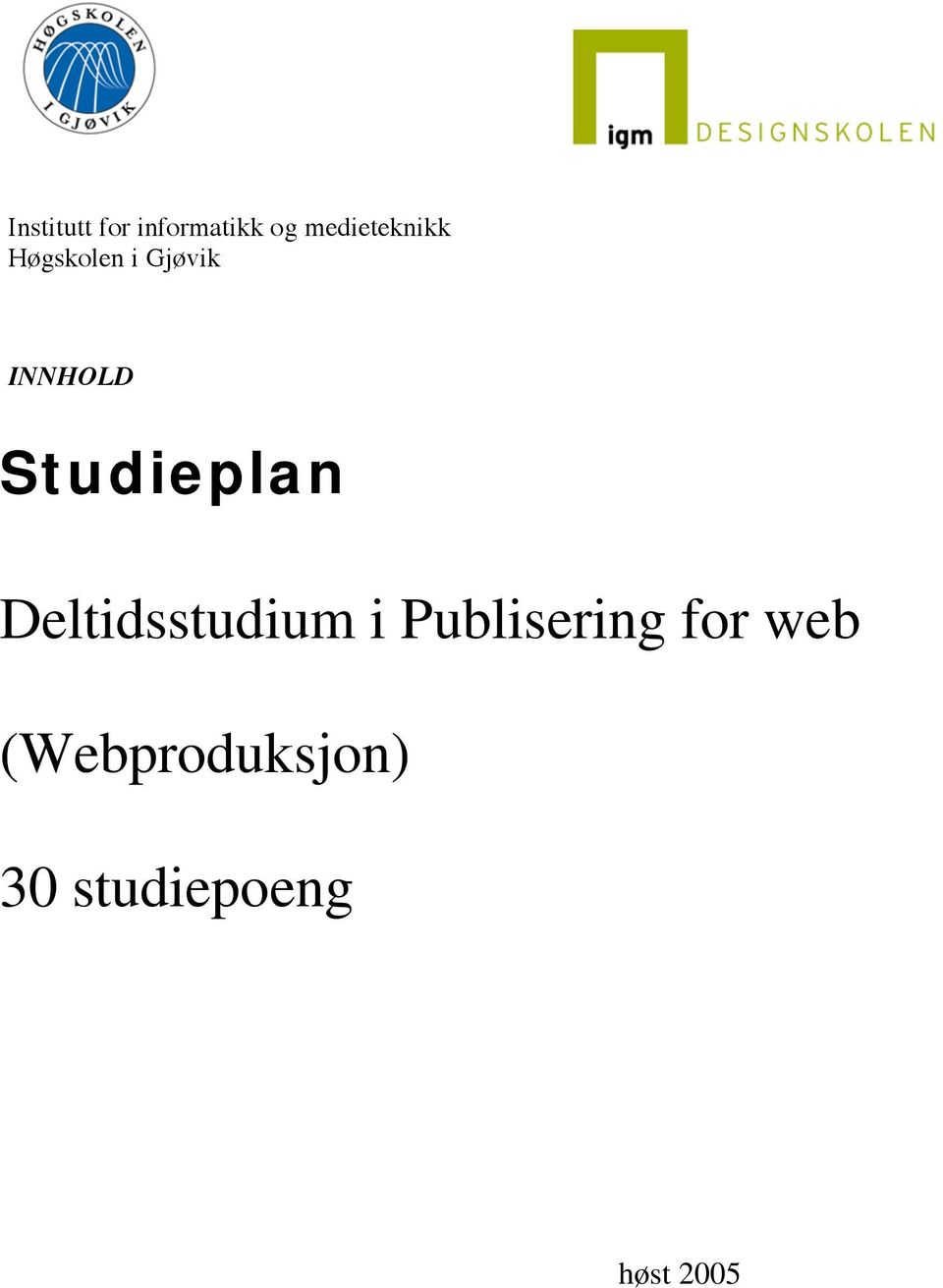 ..4 Deltidsstudium i Publisering for web Modul 2 BILDER OG GRAFIKK FOR INTERNETT.
