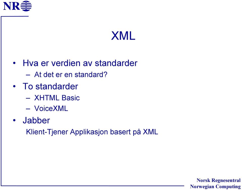 To standarder XHTML Basic VoiceXML