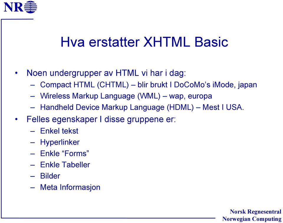 europa Handheld Device Markup Language (HDML) Mest I USA.