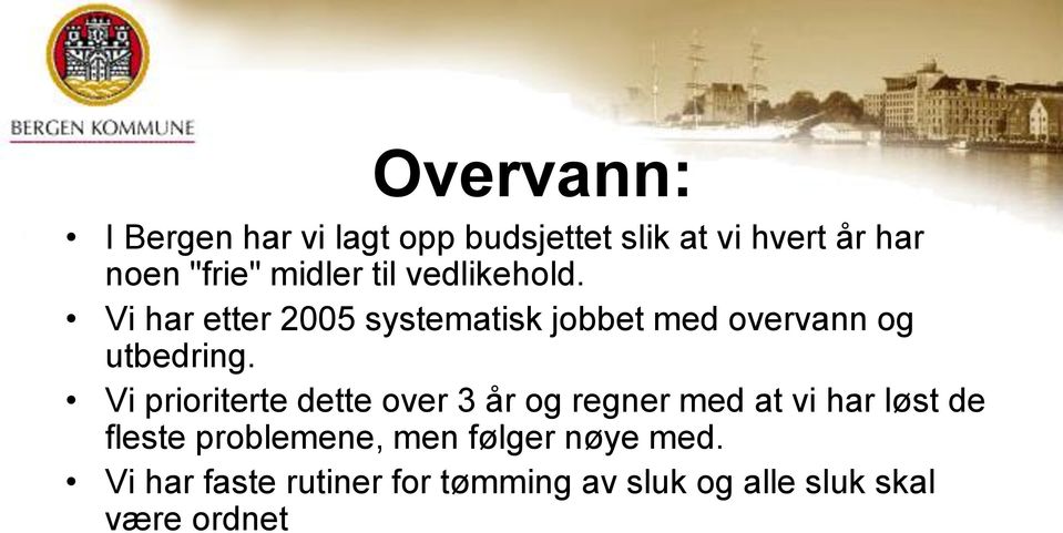 Vi har etter 2005 systematisk jobbet med overvann og utbedring.