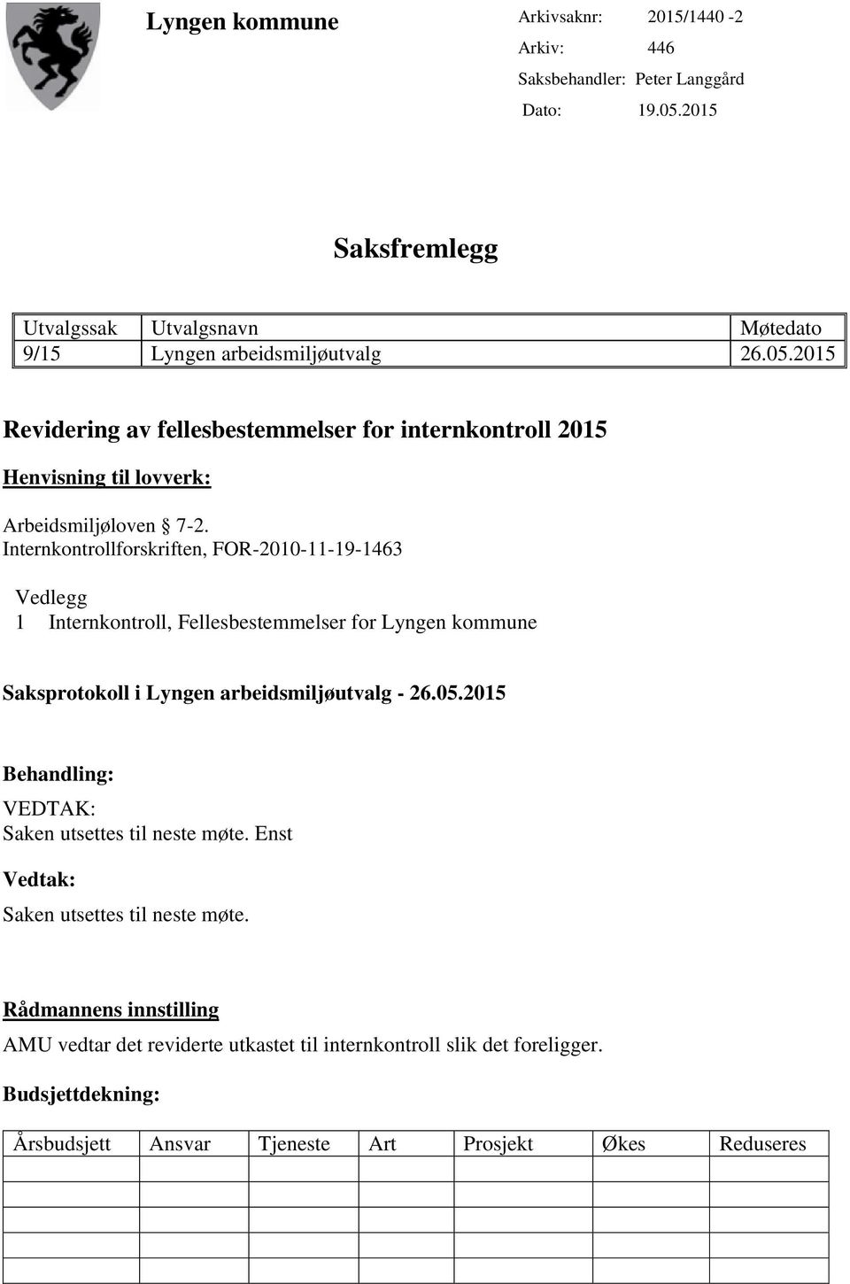 2015 Revidering av fellesbestemmelser for internkontroll 2015 Henvisning til lovverk: Arbeidsmiljøloven 7-2.