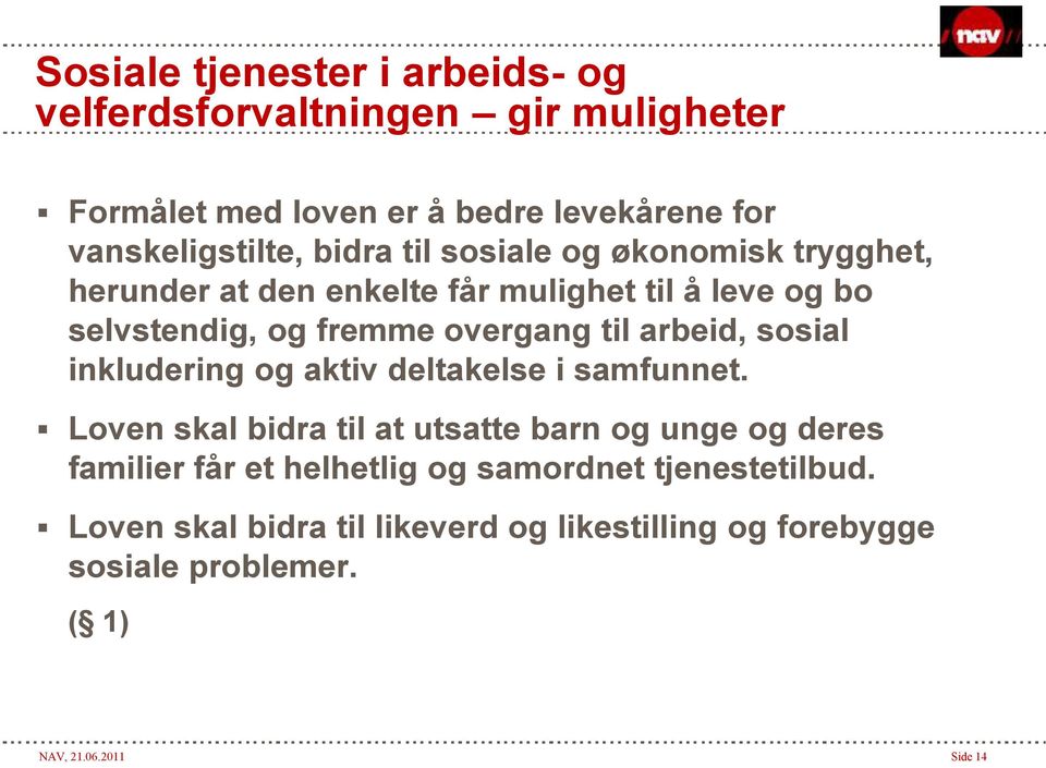 arbeid, sosial inkludering og aktiv deltakelse i samfunnet.