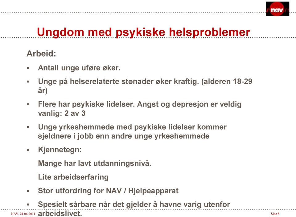 Angst og depresjon er veldig vanlig: 2 av 3 Unge yrkeshemmede med psykiske lidelser kommer sjeldnere i jobb enn andre unge