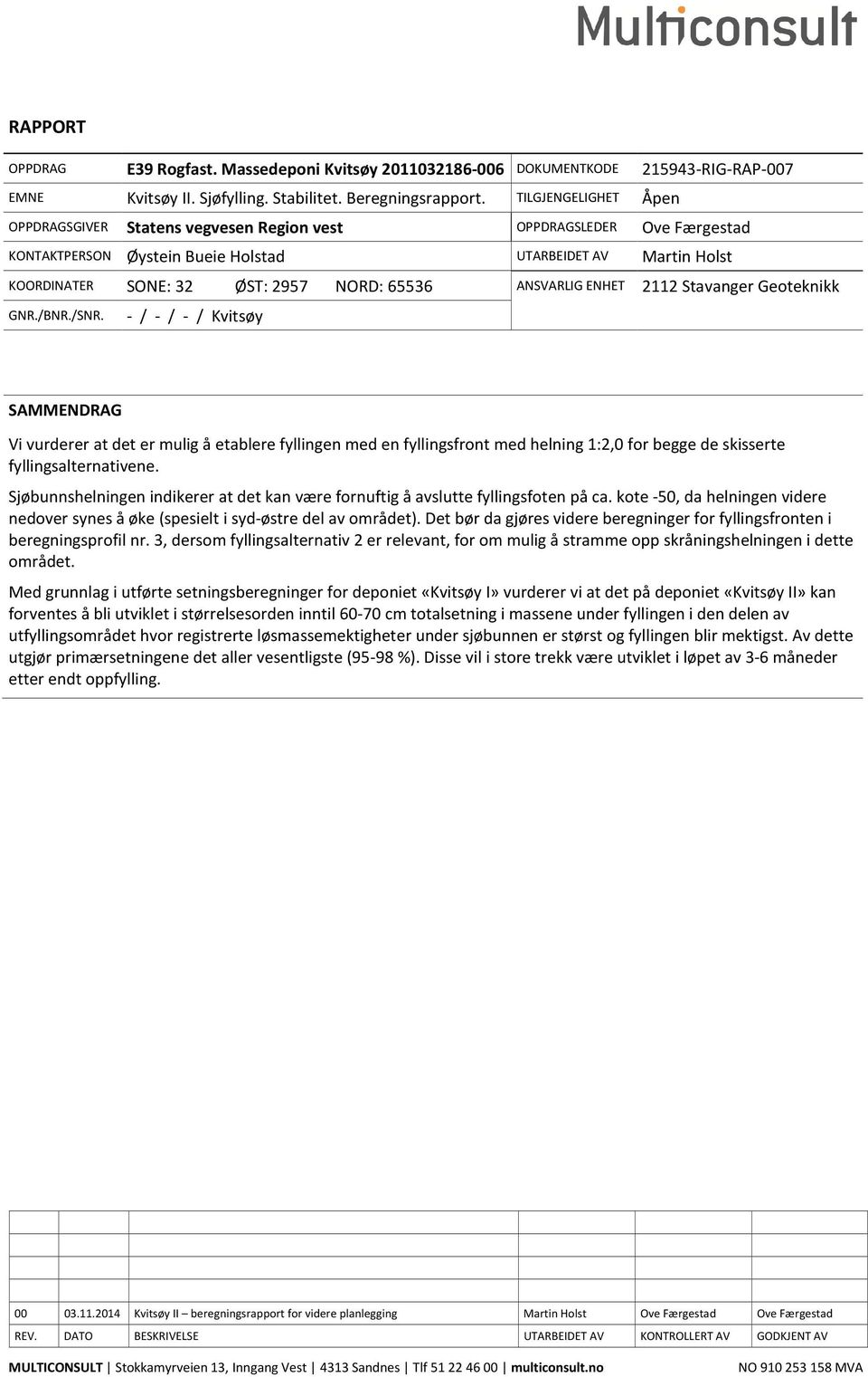 ANSVARLIG ENHET 2112 Stavanger Geoteknikk GNR./BNR./SNR.