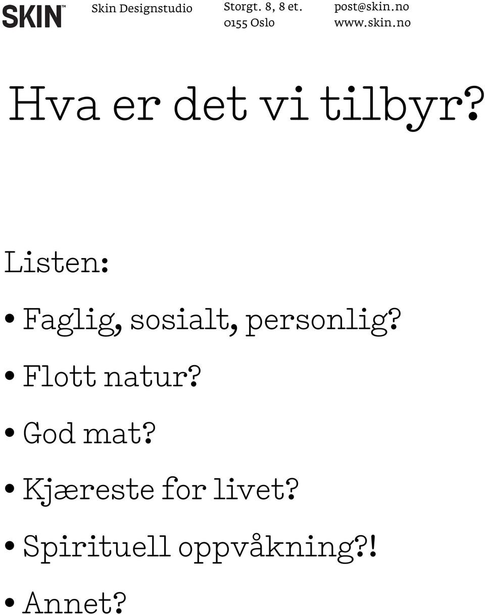 personlig? Flott natur? God mat?