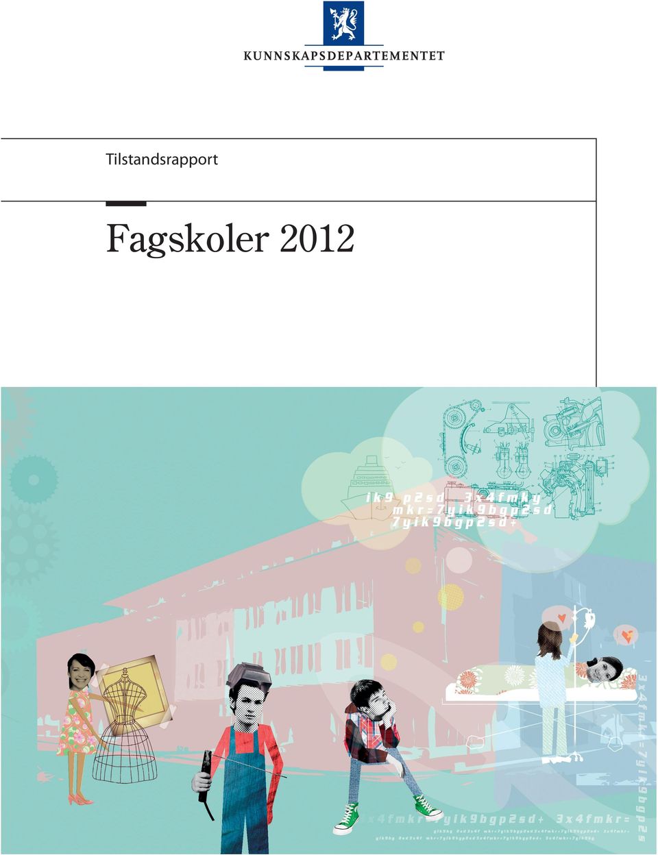 no/kd Fagskoler 2012 Publikasjonskode: F-4283 B Design og illustrasjon: