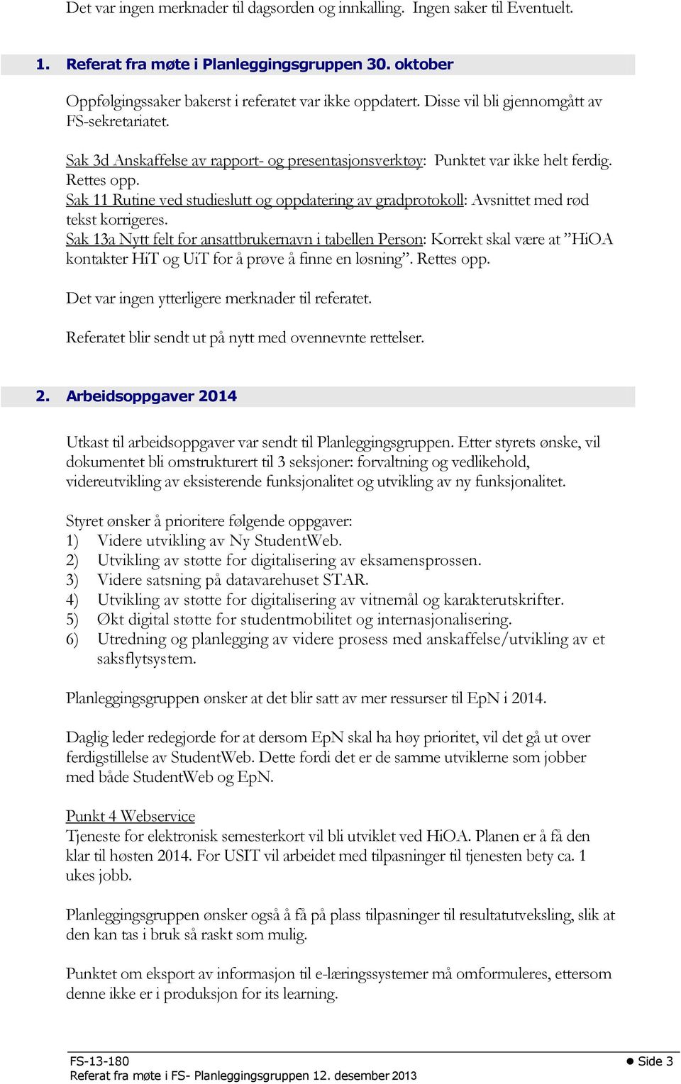 Sak 11 Rutine ved studieslutt og oppdatering av gradprotokoll: Avsnittet med rød tekst korrigeres.