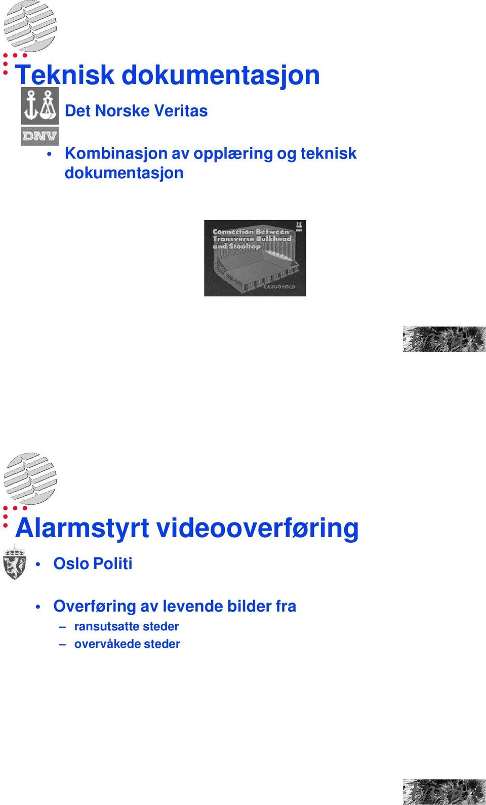 Alarmstyrt videooverføring Oslo Politi Overføring
