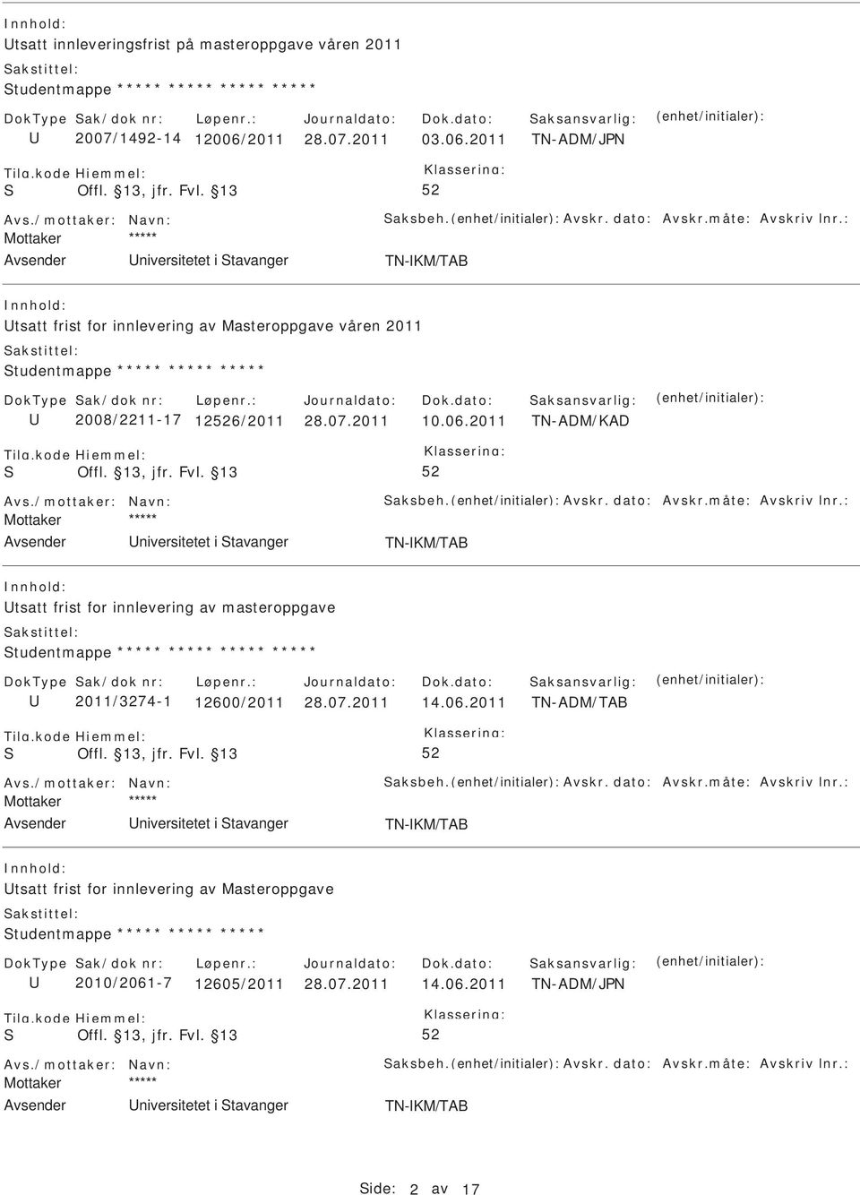 2011 TN-ADM/KAD Avs./mottaker: Navn: aksbeh. Avskr. dato: Avskr.måte: Avskriv lnr.