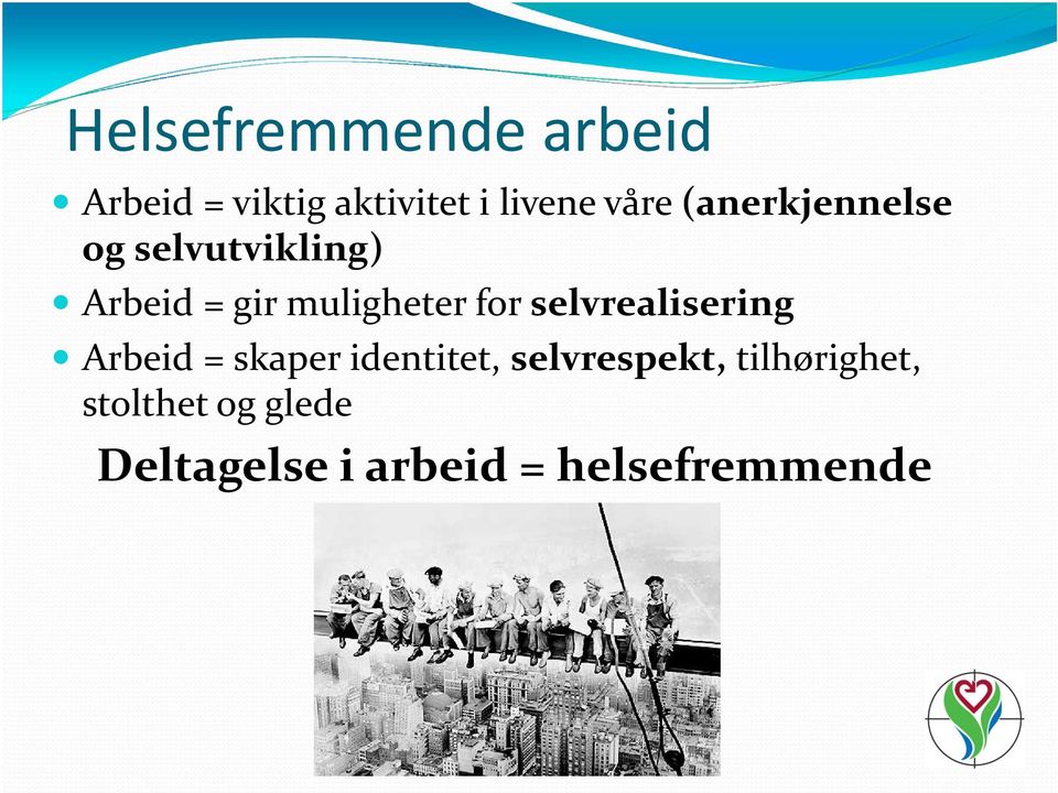 selvrealisering Arbeid = skaper identitet, selvrespekt,