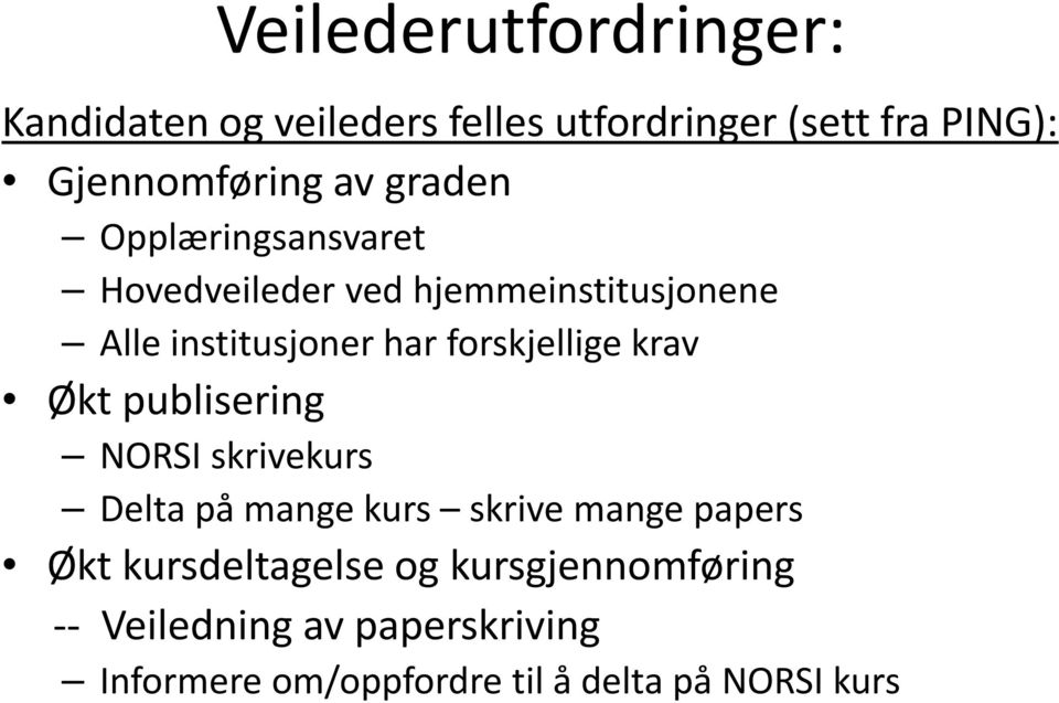 forskjellige krav Økt publisering NORSI skrivekurs Delta på mange kurs skrive mange papers Økt