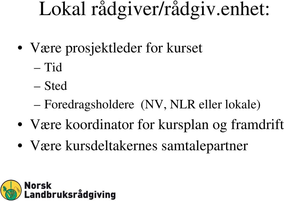 Foredragsholdere (NV, NLR eller lokale) Være