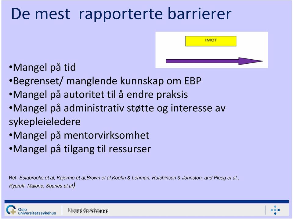 mentorvirksomhet Mangel på tilgang til ressurser Ref: Estabrooks et al, Kajermo et al,brown et